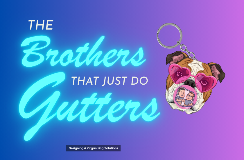 THE BROTHERS THAT JUST DO GUTTERS 1